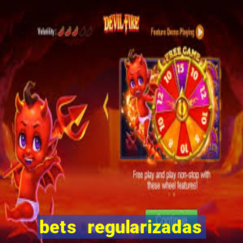 bets regularizadas no brasil